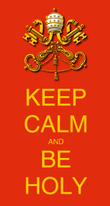 poster saying "keep calm and be holy"